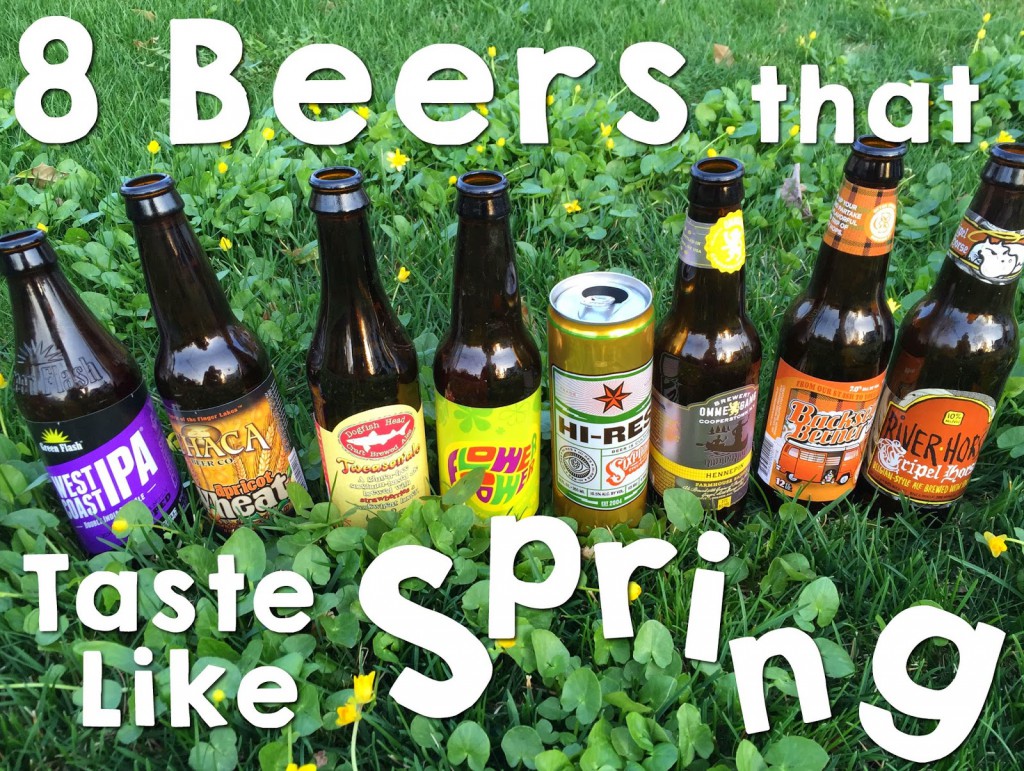 8 Beers that taste like Spring! #BeerMonth