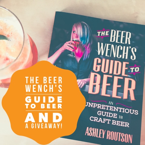 Book Review and Giveaway: The Beer Wench's Guide to Beer, AnUnpretentious Guide to Craft Beer